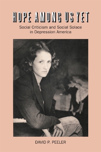Бумажная книга «Hope Among Us Yet: Social Criticism and Social Solace in Depression America», автор Дэвид П. Пилер - фото №1