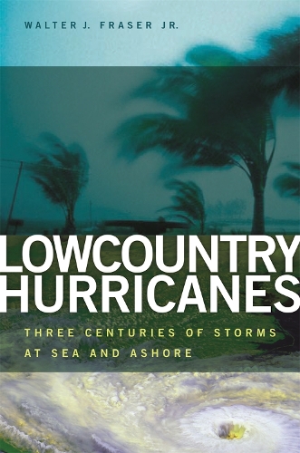 Бумажная книга «Lowcountry Hurricanes: Three Centuries of Storms at Sea and Ashore», автор Уолтер Дж. Фрейзер - фото №1
