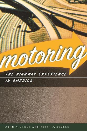 Бумажная книга «Motoring: The Highway Experience in America», авторов Джон А. Джакл, Кит А. Скалл - фото №1