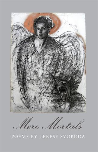 Бумажная книга «Mere Mortals: Poems by Terese Svoboda», автор Тереза Свобода - фото №1