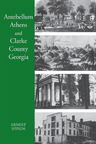Бумажная книга «Antebellum Athens and Clarke County, Georgia», автор Эрнест К. Хайндс - фото №1
