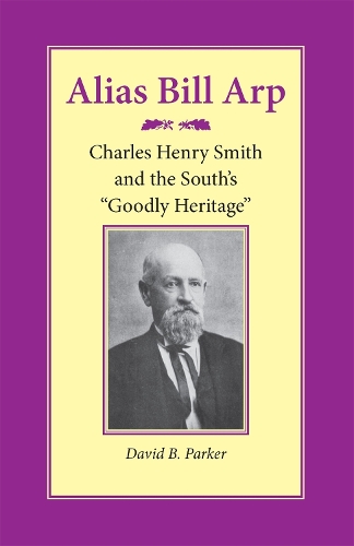 Бумажная книга «Alias Bill Arp: Charles Henry Smith and the South's Goodly Heritage», автор Дэвид Б. Паркер - фото №1
