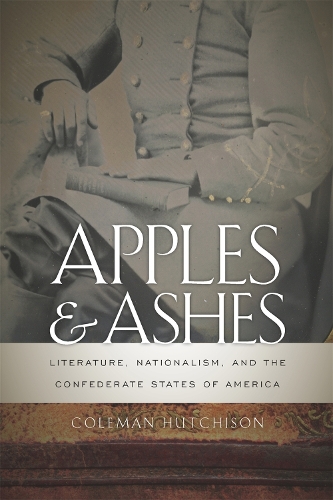 Бумажная книга «Apples and Ashes: Literature, Nationalism and the Confederate States of America», автор Коулман Хатчисон - фото №1