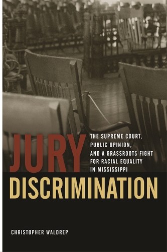 Бумажная книга «Jury Discrimination: The Supreme Court, Public Opinion and a Grassroots Fights for Racial Equality in Mississippi», автор Кристофер Уолдреп - фото №1