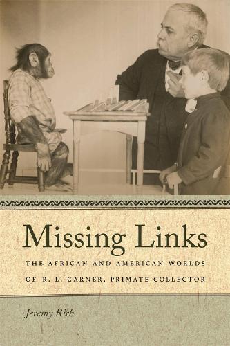 Бумажная книга «Missing Links: The African and American Worlds of R. L. Garner, Primate Collector», автор Джереми Рич - фото №1