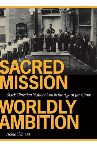 Бумажная книга «Sacred Mission, Worldly Ambition: Black Christian Nationalism in the Age of Jim Crow», автор Адель Олтман - фото №1