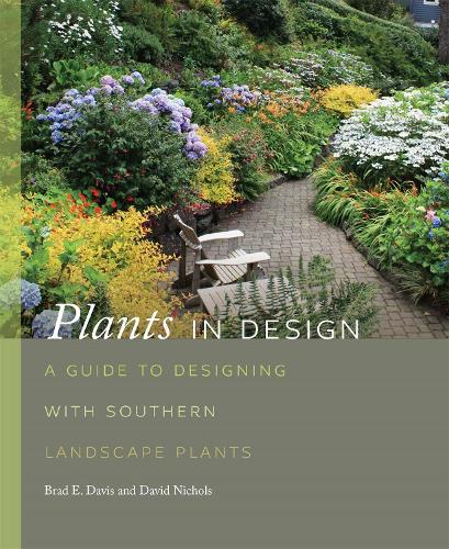 Бумажная книга «Plants in Design: A Guide to Designing with Southern Landscape Plants», авторов Брэд Дэвис, Дэвид Николс - фото №1