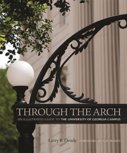 Паперова книга «Through the Arch: An Illustrated Guide to the University of Georgia Campus», автор Ларрі Б. Денді - фото №1