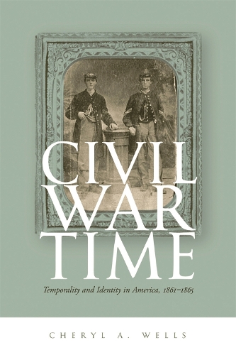Бумажная книга «Civil War Time: Temporality and Identity in America, 1861-1865», автор Шерил А. Уэллс - фото №1