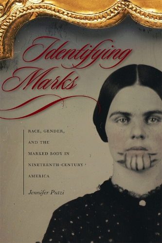 Бумажная книга «Identifying Marks: Race, Gender, and the Marked Body in Nineteenth-Century America», автор Дженнифер Путци - фото №1
