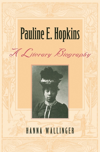 Бумажная книга «Pauline E. Hopkins: A Literary Biography», автор Ханна Валлингер - фото №1