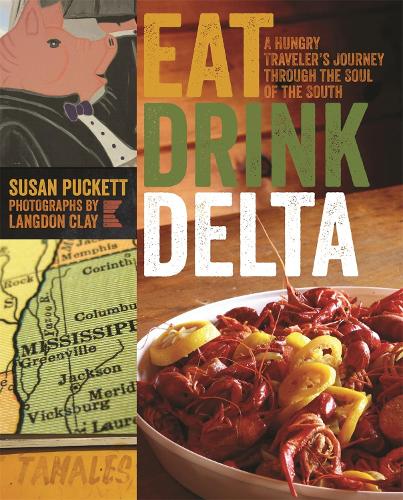 Бумажная книга «Eat Drink Delta: A Hungry Traveler's Journey through the Soul of the South», автор Сьюзен Пакетт - фото №1