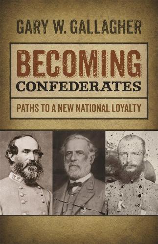 Бумажная книга «Becoming Confederates: Paths to a New National Loyalty», автор Гэри В. Галлахер - фото №1