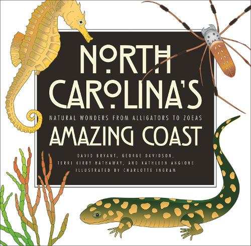 Бумажная книга «North Carolina’s Amazing Coast: Natural Wonders from Alligators to Zoeas», авторов Дэвид Брайант, Джордж Дэвидсон, Кэтлин Ангионе, Терри Кирби Хатауэй - фото №1
