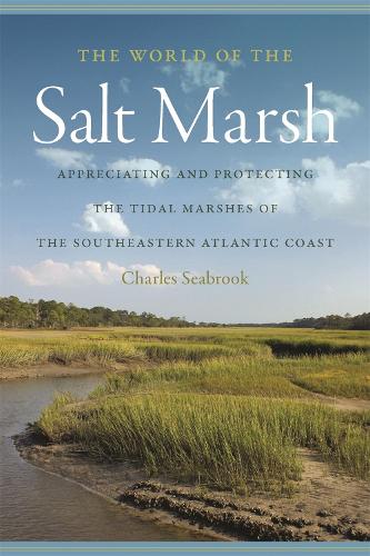 Бумажная книга «The World of the Salt Marsh: Appreciating and Protecting the Tidal Marshes of the Southeastern Atlantic Coast», автор Чарльз Сибрук - фото №1