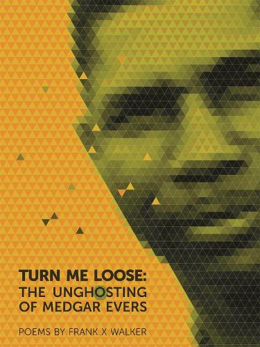 Паперова книга «Turn Me Loose: The Unghosting of Medgar Evers», автор Френк Ікс Вокер - фото №1