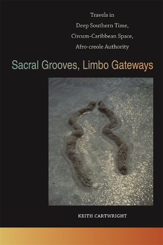 Паперова книга «Sacral Grooves, Limbo Gateways: Travels in Deep Southern Time, Circum-Caribbean Space, Afro-creole Authority», автор Кіт Картрайт - фото №1