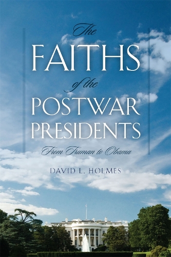 Бумажная книга «The Faiths of the Postwar Presidents: From Truman to Obama», автор Дэвид Л. Холмс - фото №1