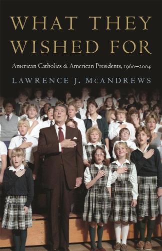 Бумажная книга «What They Wished For: American Catholics and American Presidents, 1960–2004», автор Лоуренс Дж. МакЭндрюс - фото №1