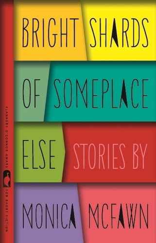 Бумажная книга «Bright Shards of Someplace Else: Stories», автор Моника Макфаун - фото №1