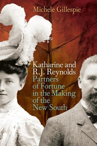 Паперова книга «Katharine and R. J. Reynolds: Partners of Fortune in the Making of the New South», автор Мішель Гіллеспі - фото №1
