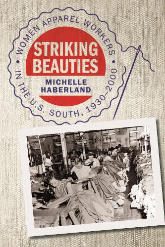 Бумажная книга «Striking Beauties: Women Apparel Workers in the U.S. South, 1930-2000», автор Мишель Хаберленд - фото №1