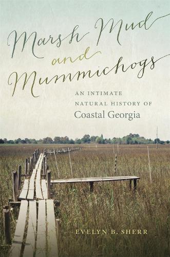 Бумажная книга «Marsh Mud and Mummichogs: An Intimate Natural History of Coastal Georgia», автор Эвелин Б. Шерр - фото №1