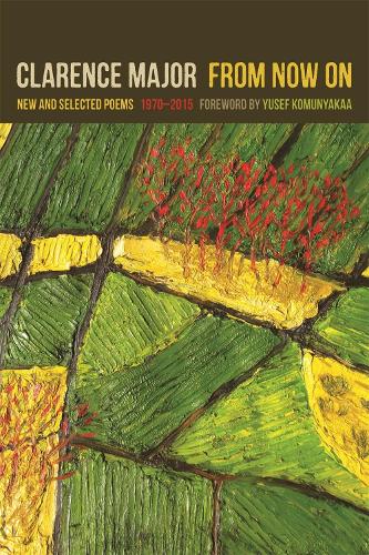 Бумажная книга «From Now On: New and Selected Poems, 1970-2015», автор Кларенс Мейджор - фото №1