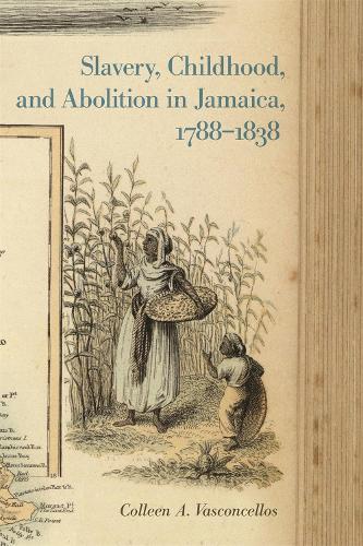 Бумажная книга «Slavery, Childhood, and Abolition in Jamaica, 1788–1838», автор Коллин А. Васконселлос - фото №1
