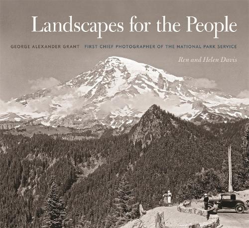 Бумажная книга «Landscapes for the People: George Alexander Grant, First Chief Photographer of the National Park Service», авторов Джордж Александр Грант, Хелен Дэвис, Рен Дэвис - фото №1