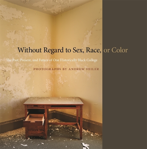 Бумажная книга «Without Regard to Sex, Race, or Color: The Past, Present, and Future of One Historically Black College», автор Эндрю Фейлер - фото №1