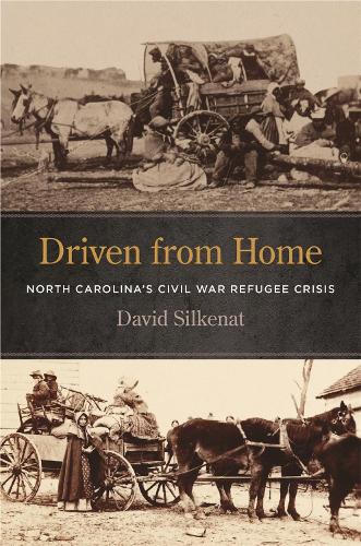 Бумажная книга «Driven from Home: North Carolina's Civil War Refugee Crisis», автор Давид Силкенат - фото №1