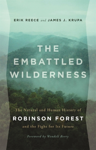 Бумажная книга «The Embattled Wilderness: The Natural and Human History of Robinson Forest and the Fight for Its Future», авторов Эрик Рис, Джеймс Дж. Крупа - фото №1