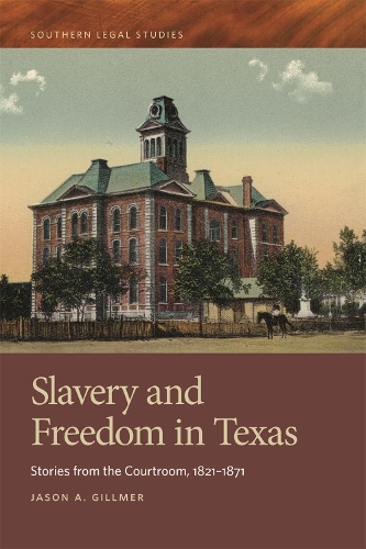Бумажная книга «Slavery and Freedom in Texas: Stories from the Courtroom, 1821-1871», автор Джейсон А. Гиллмер - фото №1