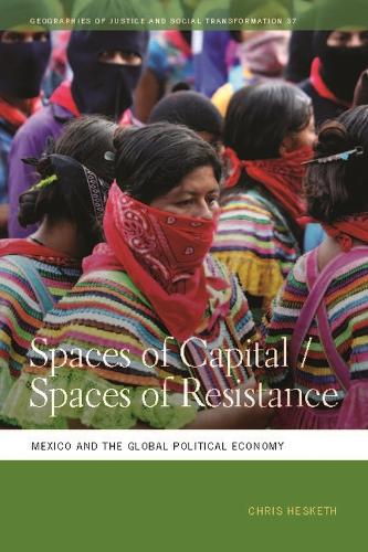Paper book «Spaces of Capital/Spaces of Resistance: Mexico and the Global Political Economy», author Chris Hesketh - фото №1
