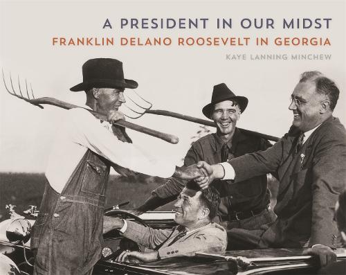 Бумажная книга «A President in Our Midst: Franklin Delano Roosevelt in Georgia», автор Кей Лэннинг Минчу - фото №1