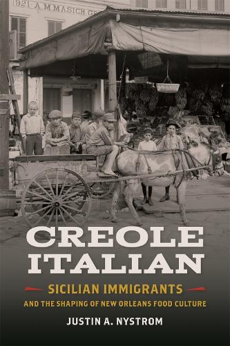 Paper book «Creole Italian: Sicilian Immigrants and the Shaping of New Orleans Food Culture», author Justin A. Nystrom - фото №1