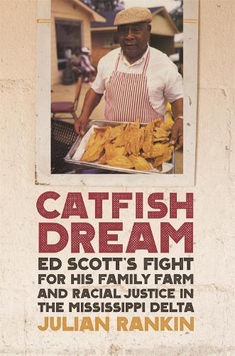 Бумажная книга «Catfish Dream: Ed Scott's Fight for His Family Farm and Racial Justice in the Mississippi Delta», автор Джулиан Рэнкин - фото №1