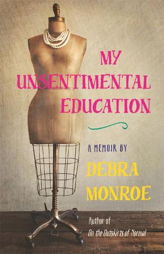 Паперова книга «My Unsentimental Education», автор Дебра Монро - фото №1