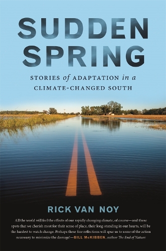 Бумажная книга «Sudden Spring: Stories of Adaptation in a Climate-Changed South», автор Рик Ван Ной - фото №1