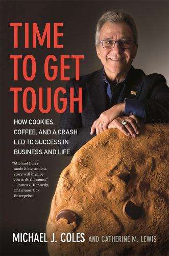 Бумажная книга «Time to Get Tough: How Cookies, Coffee, and a Crash Led to Success in Business and Life», авторов Кэтрин М. Льюис, Майкл Дж. Коулз - фото №1