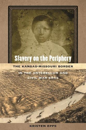 Бумажная книга «Slavery on the Periphery: The Kansas-Missouri Border in the Antebellum and Civil War Eras», автор Кристен Эппс - фото №1