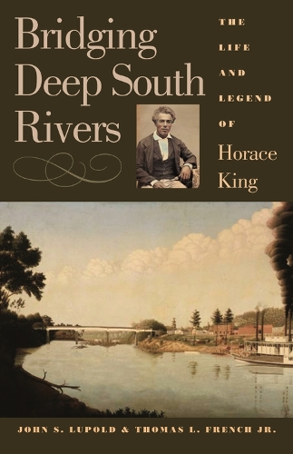 Паперова книга «Bridging Deep South Rivers: The Life and Legend of Horace King», авторів Джон С. Лупольд, Томас Л. Френч-молодший - фото №1