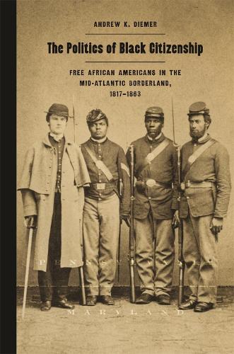 Бумажная книга «The Politics of Black Citizenship: Free African Americans in the Mid-Atlantic Borderland, 1817–1863», автор Эндрю К. Димер - фото №1