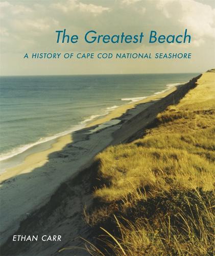Бумажная книга «The Greatest Beach: A History of the Cape Cod National Seashore», автор Итан Карр - фото №1