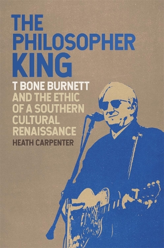 Бумажная книга «The Philosopher King: T Bone Burnett and the Ethic of a Southern Cultural Renaissance», автор Хит Карпентер - фото №1