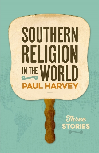 Паперова книга «Southern Religion in the World: Three Stories», автор Пол Харві - фото №1