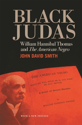 Паперова книга «Black Judas: William Hannibal Thomas and "The American Negro», автор Джон Девід Сміт - фото №1