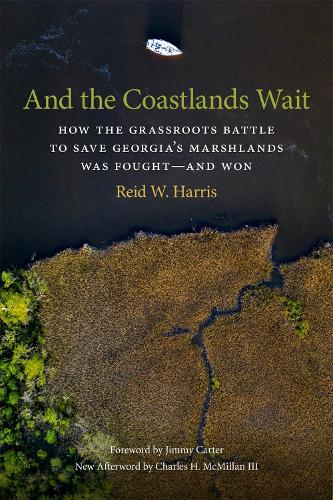 Бумажная книга «And the Coastlands Wait: How the Grassroots Battle to Save Georgia's Marshlands Was Fought—and Won», автор Рид В. Харрис - фото №1