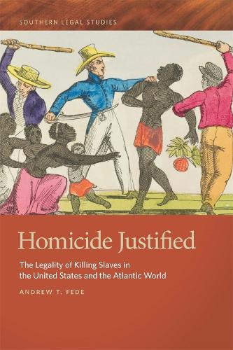 Бумажная книга «Homicide Justified: The Legality of Killing Slaves in the United States and the Atlantic World», автор Эндрю Т. Феде - фото №1